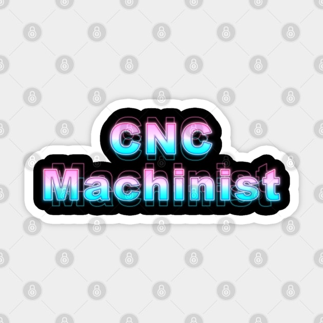 CNC Machinist Sticker by Sanzida Design